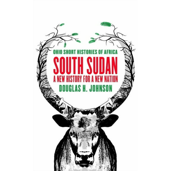 Ohio Short Histories of Africa South Sudan: A New History for a New Nation, (Paperback)