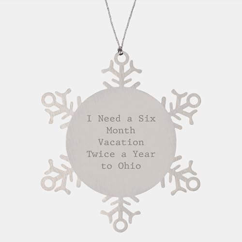 Ohio Snowflake Ornament for Christmas Unique Gift from Ohio Enthusiasts, 'I Need A Six Month Vacation Twice A Year to Ohio' Funny Quote, Shatterproof Stainless Steel