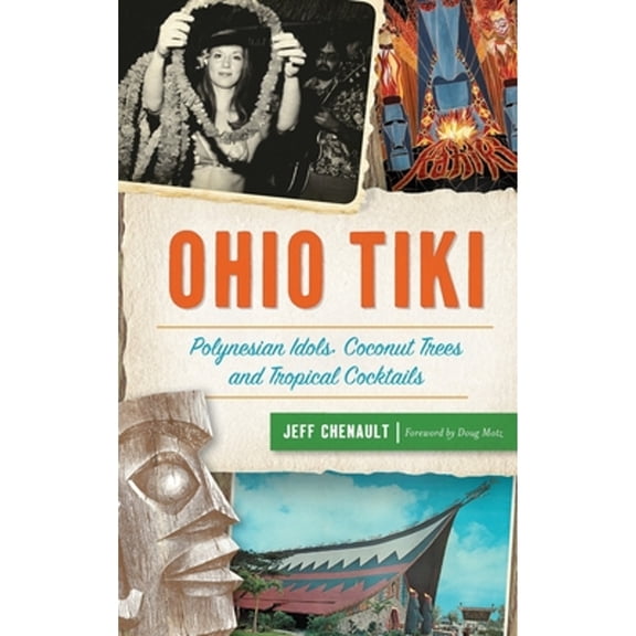 Pre-Owned Ohio Tiki: Polynesian Idols, Coconut Trees and Tropical Cocktails (Hardcover)