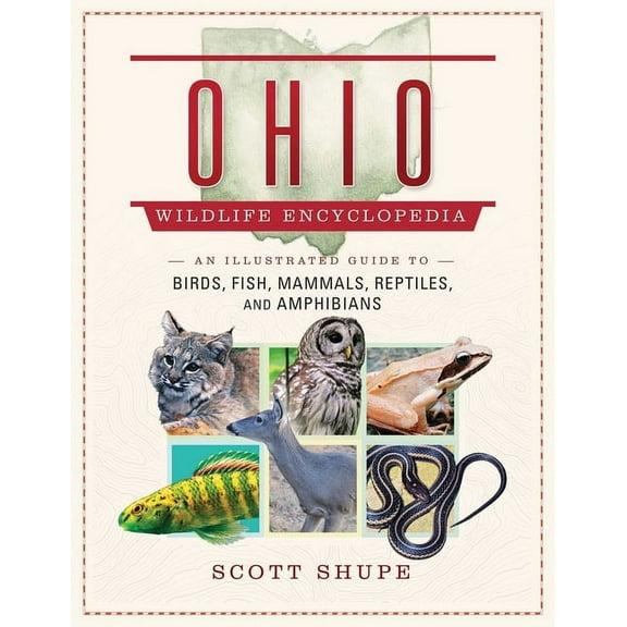 Wildlife Encyclopedias Ohio Wildlife Encyclopedia: An Illustrated Guide to Birds, Fish, Mammals, Reptiles, and Amphibians, (Hardcover)