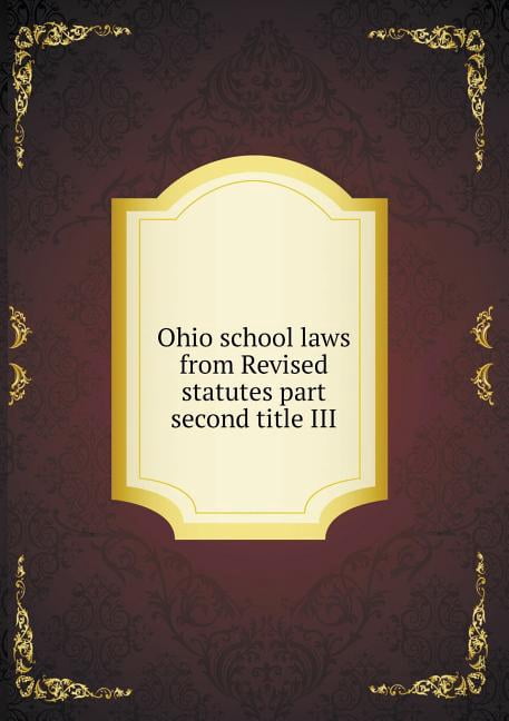 Ohio school laws from Revised statutes part second title III (Paperback)