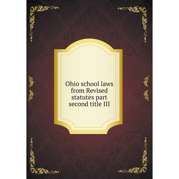 Ohio school laws from Revised statutes part second title III (Paperback)