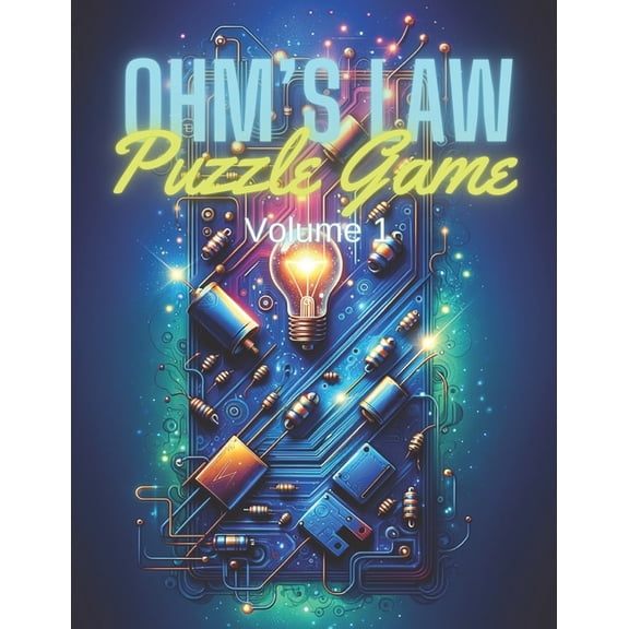 Ohm's Law Puzzle Game Volume 1: Mastering Electrical Circuits through Interactive Challenges, (Paperback)