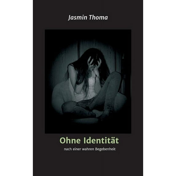 Ohne Identität: nach einer wahren Begebenheit, (Hardcover)