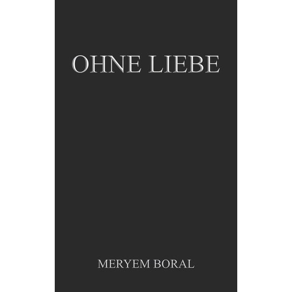 Ohne Liebe: Meryem Boral, (Paperback)
