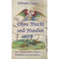 thumbnail image 1 of Ohne Macht Und Mandat: Der messinaniche Weg in Wirtschaft und Sozialem, (Hardcover), 1 of 1