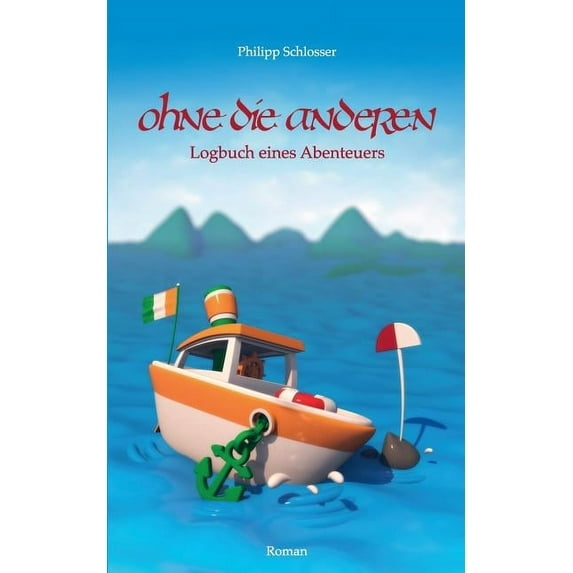 Ohne die anderen: Logbuch eines Abenteuers, (Paperback)