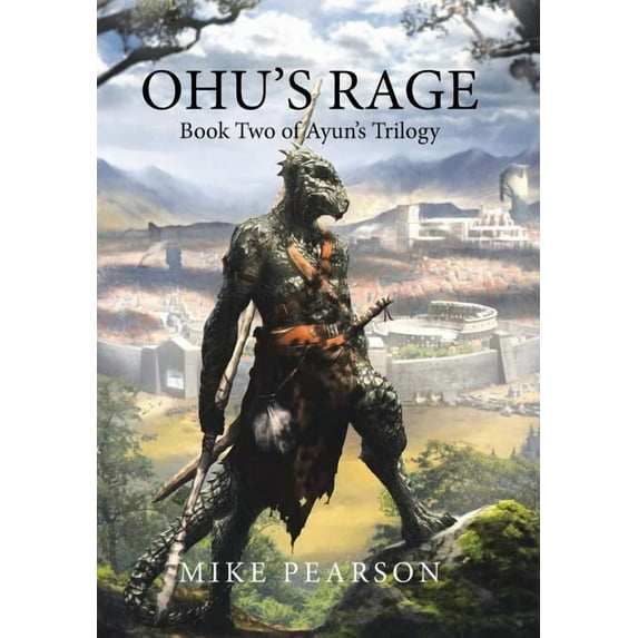 Ohu's Rage: Book Two of Ayun's Trilogy, (Hardcover)