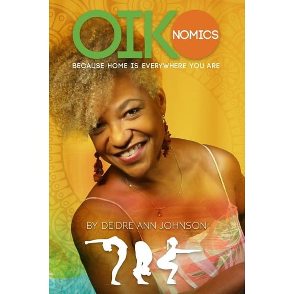 Oikonomics : Because Home is Everywhere You Are: Applying ergonomics to your everyday life (Paperback)