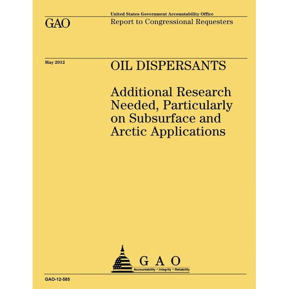 Oil Dispersants: Additional Research Needed, Particularly on Subsurface and Arctic Applications
