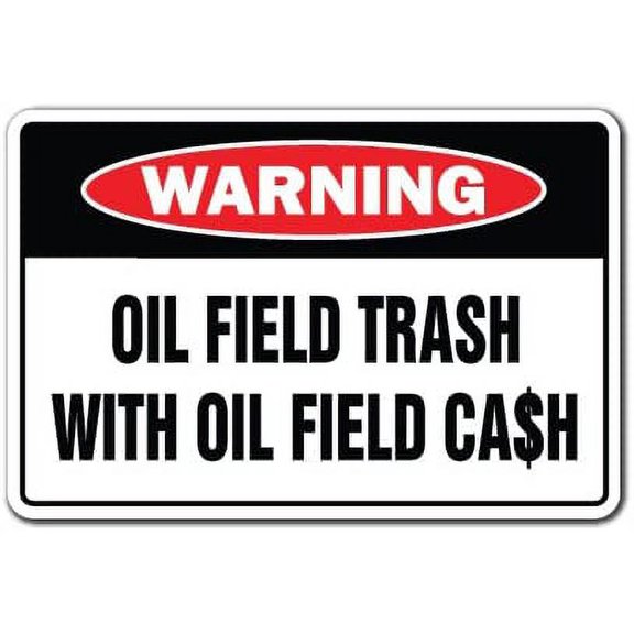OIL FIELD TRASH WITH OIL FIELD CASH Warning Sign gag gift funny roughneck well