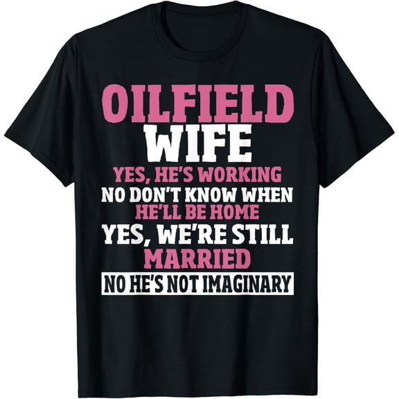 Oil Field Worker Roughneck Oil Rig Spoiled Oilfield Wife T-Shirt
