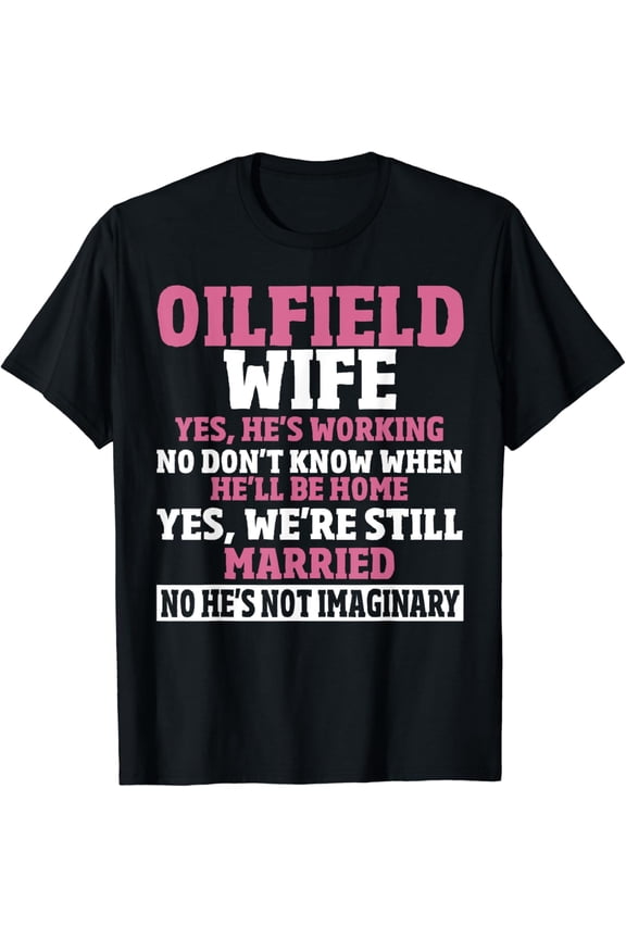 Oil Field Worker Roughneck Oil Rig Spoiled Oilfield Wife T-Shirt