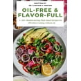 thumbnail image 1 of Oil-Free & Flavor-Full.: 100+ Mouthwatering Plant-Based Recipes for Effortless Cooking without oil. (Paperback), 1 of 1