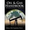 thumbnail image 1 of Oil & Gas Handbook: A Roughneck's guide to the Universe (Hardcover) by Will Pettijohn P E C, 1 of 1