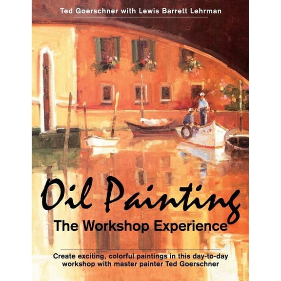 Oil Painting: The Workshop Experience (Paperback)