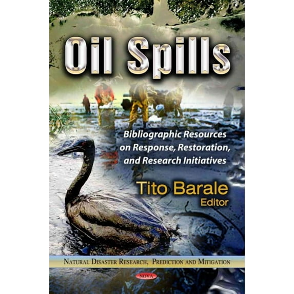 Oil Spills : Bibliographic Resources on Response, Restoration, and Research Initiatives