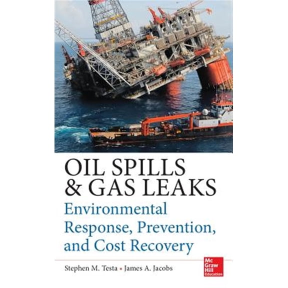 Pre-Owned Oil Spills and Gas Leaks: Environmental Response, Prevention and Cost Recovery (Hardcover)