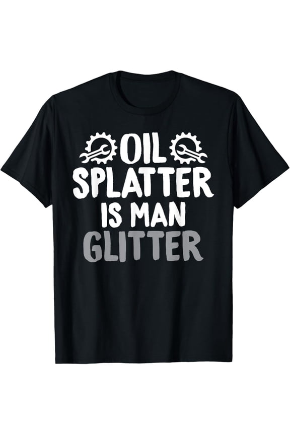 Oil Splatter Is Man Glitter Mechanic Tee For Technical Crew T-Shirt
