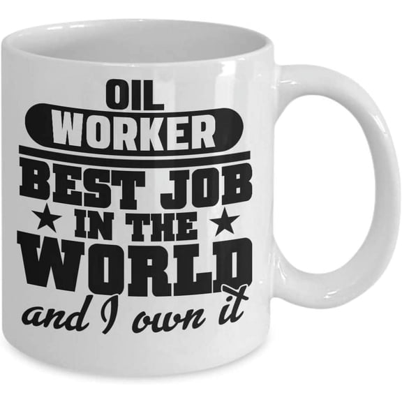 Oil Worker Mug - Best Job In The World - Fun Coffee Gift Mug 15oz or 11 oz Ceramic Cup