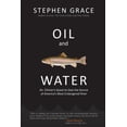 thumbnail image 1 of Oil and Water: An Oilman's Quest to Save the Source of America's Most Endangered River (Paperback), 1 of 1