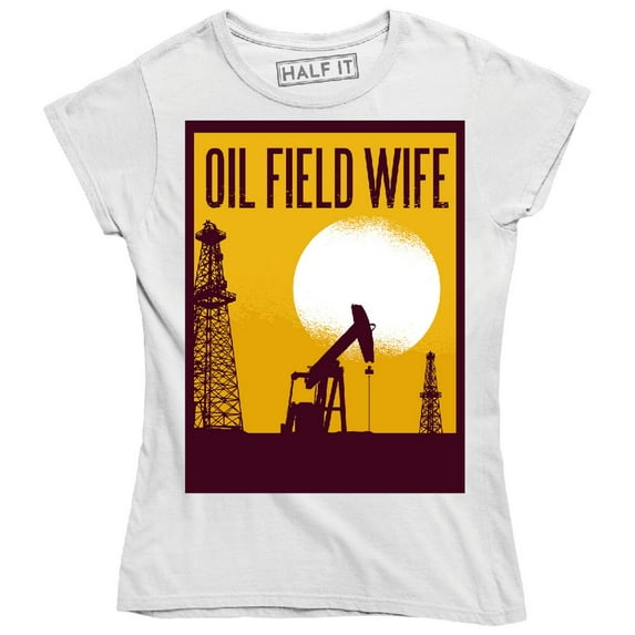 Oilfield Wife Funny Wife Quote Slogan Saying Women's T-Shirt