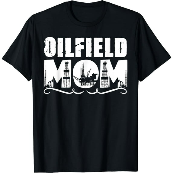 Oilfield Worker Rig Drilling Roughneck Oilfield Mom T-Shirt