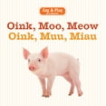 thumbnail image 1 of Pre-Owned Oink, Moo, Meow/Oink, Muu, Miau (Board book) 1454910410 9781454910411, 1 of 1