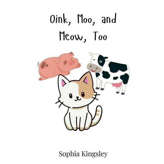 Oink, Moo, and Meow, Too, (Hardcover)