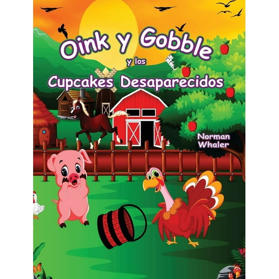 Oink and Gobble Oink y Gobble y los Cupcakes Desaparecidos, Book 3, (Hardcover)