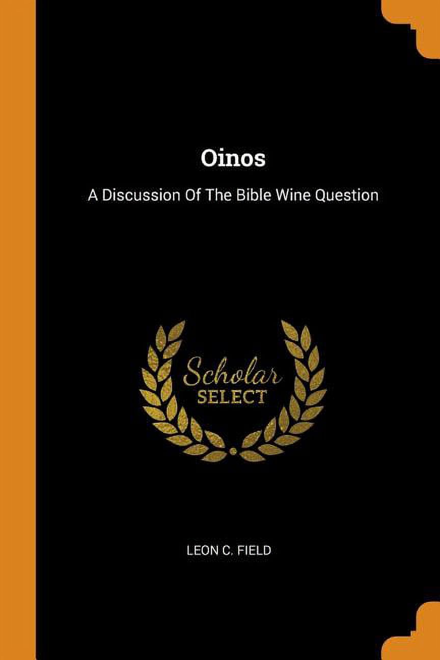 Oinos: A Discussion of the Bible Wine Question Paperback