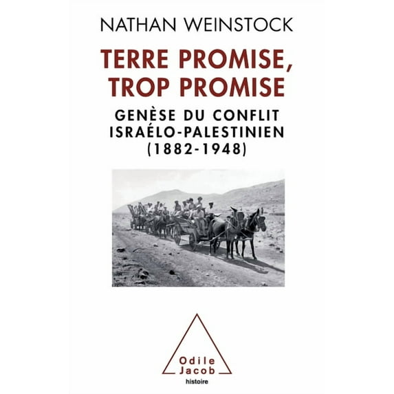 Oj.Histoire Promised Land that Promised Too Much / Terre promise, trop promise: Genèse du conflit israélo-palestinien (1882-1948), (Paperback)
