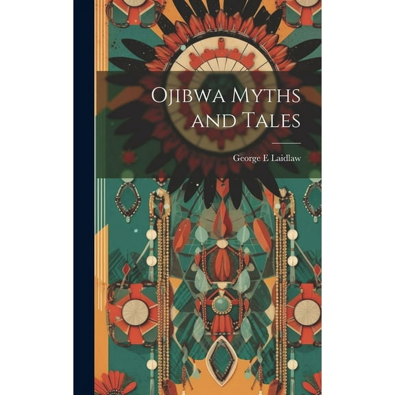 Ojibwa Myths and Tales, (Hardcover)