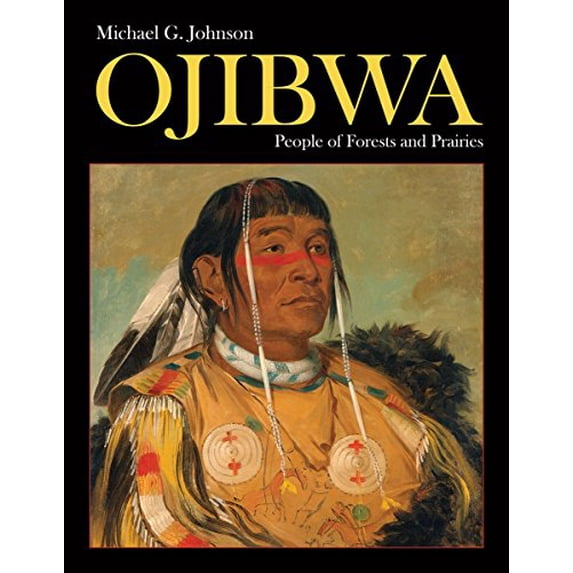 Pre-Owned Ojibwa: People of Forests and Prairies (Hardcover) 1770858008 9781770858008