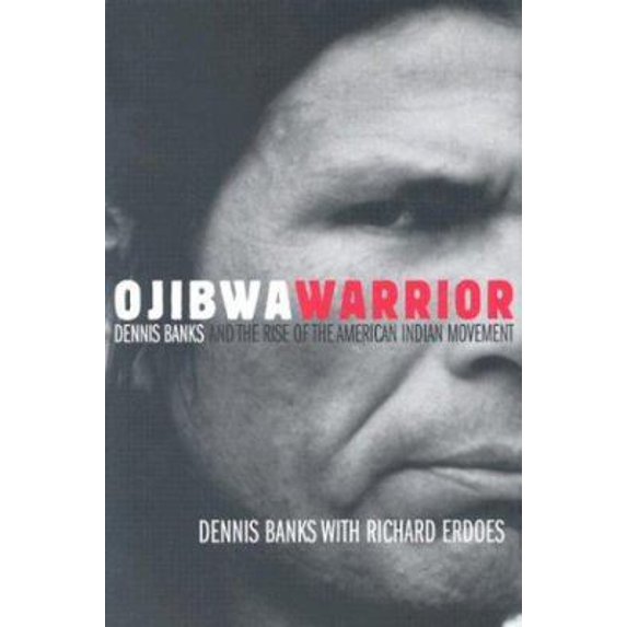 Pre-Owned Ojibwa Warrior: Dennis Banks and the Rise of the American Indian Movement (Hardcover) 0806135808 9780806135809