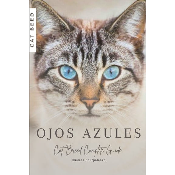 Ojos Azules: Cat Breed Complete Guide (Paperback)