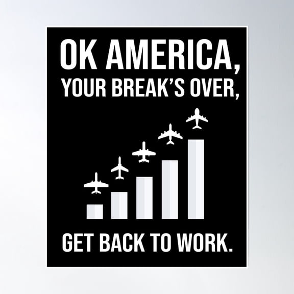 Ok America Your Break'S Over Get Back To Work Poster Wall Art, Modern Wall Decor, 8x12 UNFRAMED