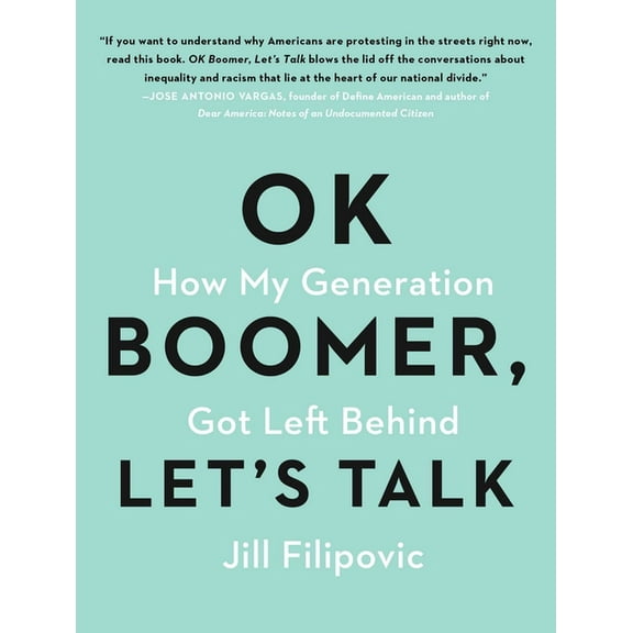 Ok Boomer, Let's Talk: How My Generation Got Left Behind, (Paperback)