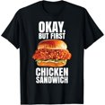 thumbnail image 1 of Ok But First Chicken Sandwich Spicy Nashville Crispy Tender T-Shirt, 1 of 7