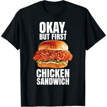 Ok But First Chicken Sandwich Spicy Nashville Crispy Tender T-Shirt