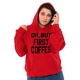 thumbnail image 1 of Ok But First Coffee Caffeine Java Latte Women Plus Size Hoodie Brisco Brands 4X, 1 of 4