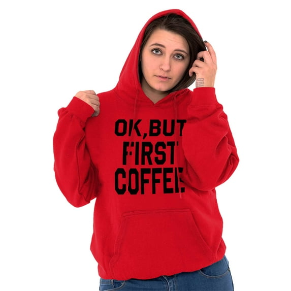 Ok But First Coffee Caffeine Java Latte Women Plus Size Hoodie Brisco Brands 4X