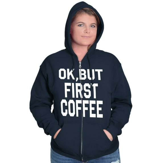 Ok But First Coffee Caffeine Java Latte Womens Plus Size Graphic Zipper Hoodie Brisco Brands 5X