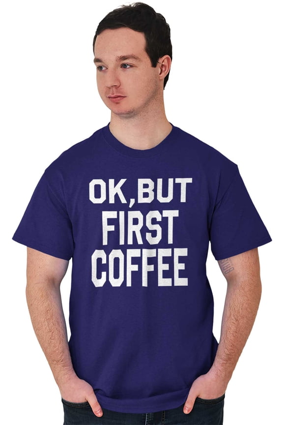 Ok But First Coffee Caffeine Java Latte Women's Graphic T Shirt Tees Brisco Brands L