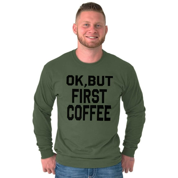 Ok But First Coffee Caffeine Java Latte Women's Long Sleeve T Shirt Brisco Brands 4X
