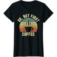thumbnail image 1 of Ok But First Coffee Shirt Funny Coffee Lover T-Shirt, 1 of 3