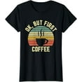 thumbnail image 1 of Ok But First Coffee Shirt Funny Coffee Lover T-Shirt, 1 of 4