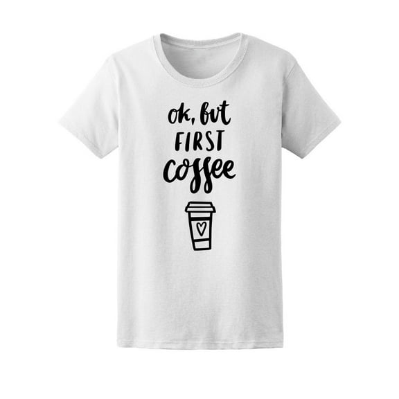Ok, But First Coffee T-Shirt Men -Image by Shutterstock, Male Large