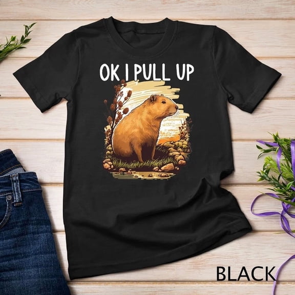Ok I Pull Up Capybara Shirt Funny Capybara Costume For Women Unisex S-5XL T-Shirt