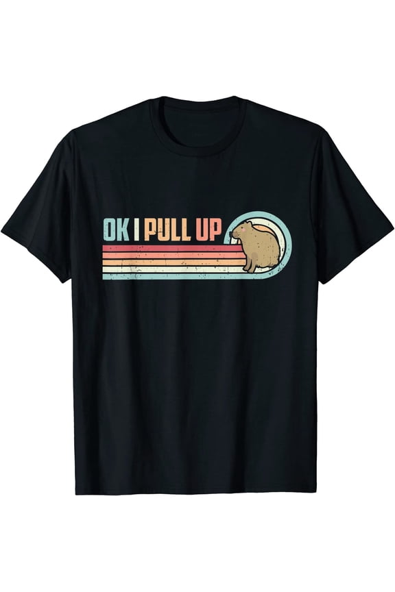 Ok I Pull Up Capybara Vintage Retro T-Shirt Funny Gift Women Men Funny